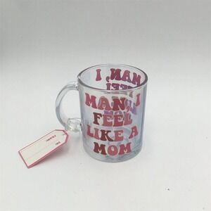 Sheffield‎ Home "Man, I Feel Like a Mom" Clear Glass Mug 17 oz